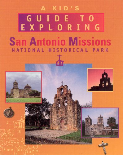 A Kid's Guide to Exploring San Antonio Missions National Historical Park (9781583690024) by Maruca, Mary; Mogollon, Abby; Southwest Parks And Monuments Association