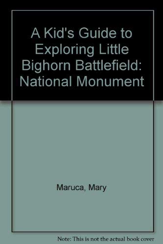 Stock image for A Kid's Guide to Exploring Little Bighorn Battlefield: National Monument for sale by BookHolders