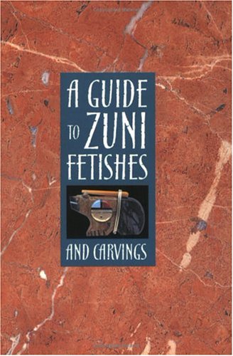 9781583690284: A Guide to Zuni Fetishes and Carvings