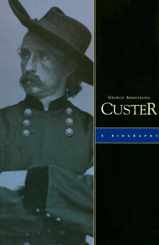 Imagen de archivo de George Armstrong Custer: A Biography a la venta por SecondSale