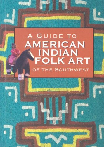 Imagen de archivo de A Guide to American Indian Folk Art of the Southwest a la venta por Half Price Books Inc.