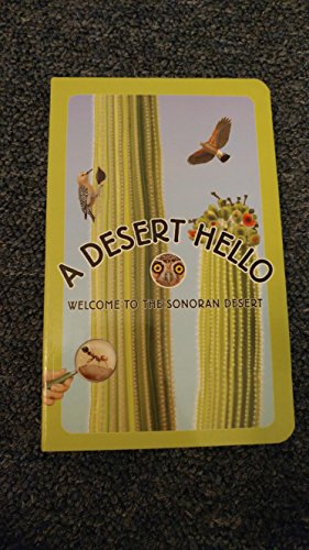 Stock image for A Desert Hello: Welcome to the Sonoran Desert for sale by KuleliBooks