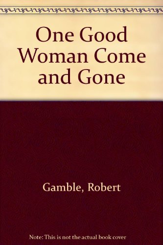 Stock image for One Good Woman Come and Gone for sale by Bookmonger.Ltd