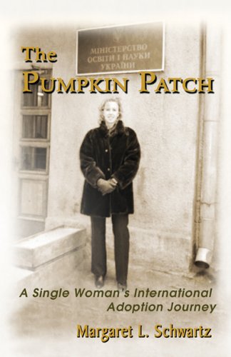 Stock image for The Pumpkin Patch: A Single Woman's International Adoption Journey for sale by SecondSale