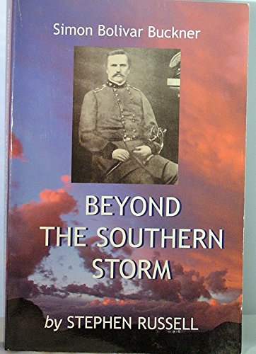 Beispielbild fr Simon Bolivar Buckner: Beyond the Southern Storm zum Verkauf von HPB-Ruby