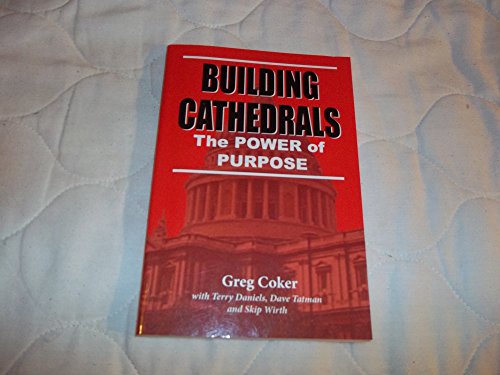 Stock image for Building Cathedrals : The Power of Purpose for sale by Better World Books