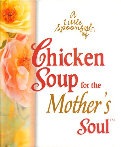 Beispielbild fr A Little Spoonful of Chicken Soup for the Soul Gift Book zum Verkauf von Better World Books