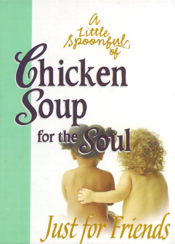 Imagen de archivo de A Little Spoonful of Chicken Soup for the Soul: Just for Friends a la venta por SecondSale