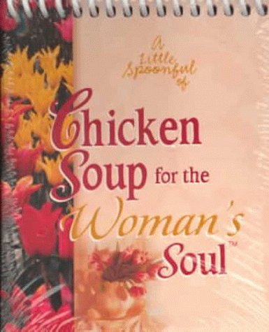 Stock image for A Little Spoonful of Chicken Soup for the Woman's Soul (Chicken Soup for the Soul) for sale by Wonder Book