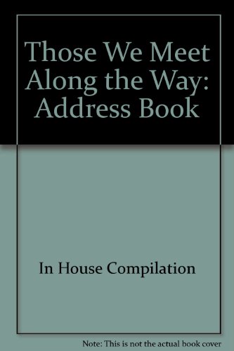 Those We Meet Along the Way: Address Book (9781583758427) by In House Compilation