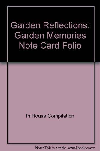 Garden Reflections: Garden Memories Note Card Folio (9781583758465) by In House Compilation