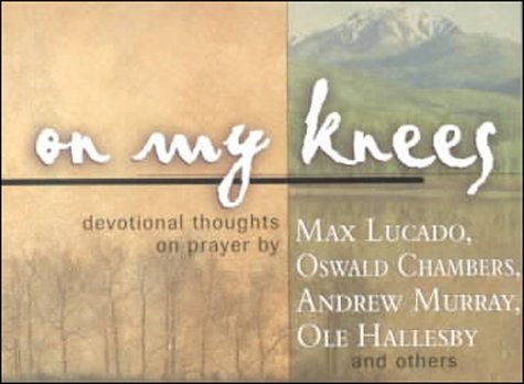 On My Knees Daybrightener: Devotional Thoughts on Prayer (9781583758687) by In House Compilation