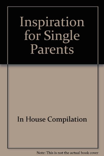 Inspiration for Single Parents (9781583758809) by In House Compilation; Hafstedt, Hope