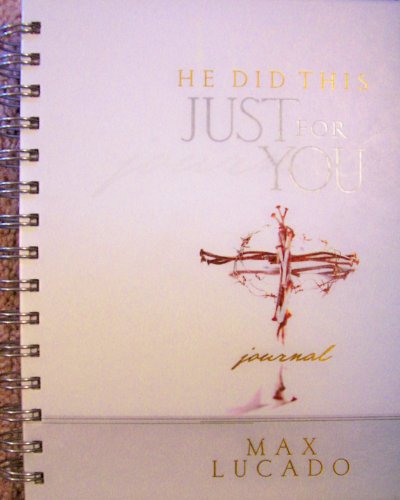Max Lucado: He Did This Just For You Journal (9781583758960) by Lucado, Max; Hafstedt, Hope