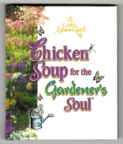 Beispielbild fr Chicken Soup for the Gardener's Soul Gift Book zum Verkauf von Better World Books