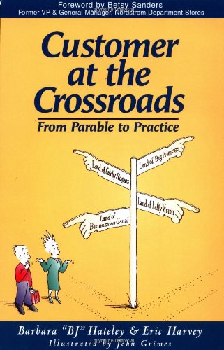 Beispielbild fr Customer at the Crossroads: From Parable to Practice zum Verkauf von Ergodebooks