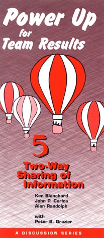 Power Up for Team Results 5: Two-Way Sharing of Information (9781583761083) by Carlos, John P.; Grazier, Peter; Randolph, Alan; Blanchard, Kenneth; Carlos, John