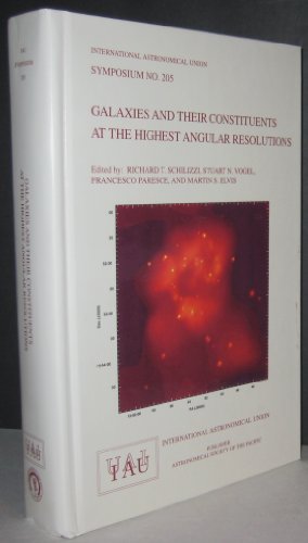 9781583810668: Galaxies and Their Constituents at the Highest Angular Resolutions IAU Symposium 205