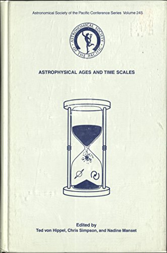 Beispielbild fr Astrophysical Ages and Time Scales : Proceedings of a Conference Held in Hilo, Hawai'i, USA, 5-9 February 2001 zum Verkauf von Better World Books: West