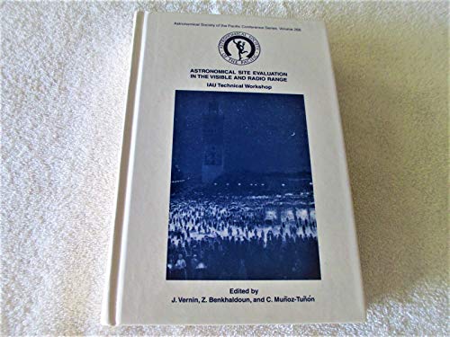 Stock image for Astronomical Site Evaluation in the Visible and Radio Range: IAU Technical Workshop: Proceedings of a Workshop Held at Cadi Ayyad University, Marrakech, Morocco 13-17 November 2000 (Astronomical Society of the Pacific Conference Series, Volume 266) for sale by Zubal-Books, Since 1961