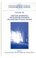 Beispielbild fr New Solar Physics With Solar-B Mission: Proceedings of the Sixth Solar-b Science Meeting Held at the Kyoto International Community House, Kyoto, Japan 8-11 November 2005 zum Verkauf von Powell's Bookstores Chicago, ABAA