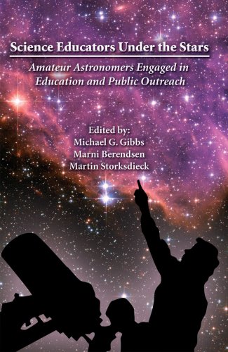 Science Educators Under the Stars: Amateur Astronomers Engaged in Education and Public Outreach (9781583813157) by Michael Gibbs