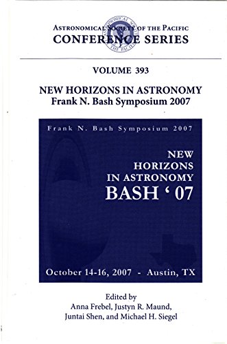 Beispielbild fr New Horizons In Astronomy: Frank N. Bash Symposium 2007 zum Verkauf von Blue Awning Books