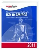 Beispielbild fr Advanced Anatomy and Physiology for ICD-10-CM/PCS 2011: An Essential Resource for Diagnostic and Procedural Coding zum Verkauf von HPB-Red