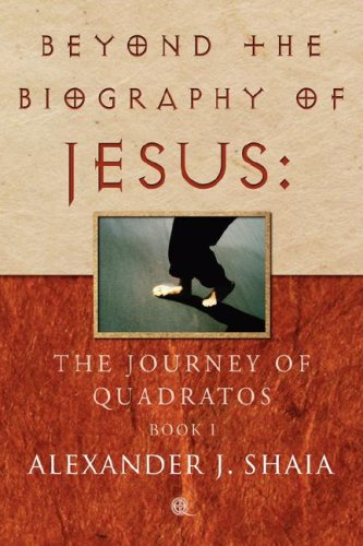 Imagen de archivo de Beyond the Biography of Jesus: The Journey of Quadratos, Book 1 a la venta por SecondSale