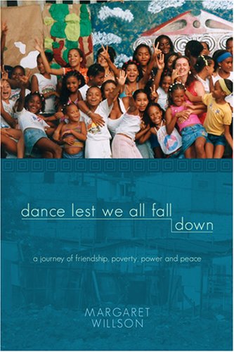 Beispielbild fr Dance Lest We All Fall Down : A Journey of friendship, poverty, power and Peace zum Verkauf von Better World Books: West