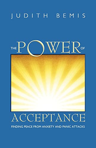 Imagen de archivo de The Power of Acceptance: Finding Peace from Anxiety and Panic Attacks a la venta por Dream Books Co.