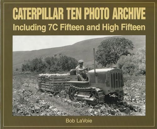 Caterpillar Ten Photo Archive: Including 7C Fifteen and High Fifteen