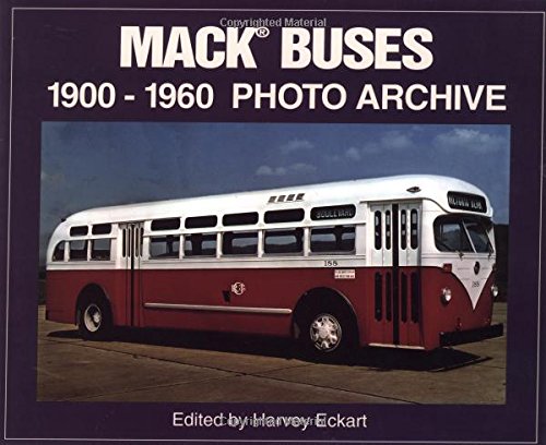 Mack Buses: Nineteen Hundred-Nineteen Sixty Photo Archive