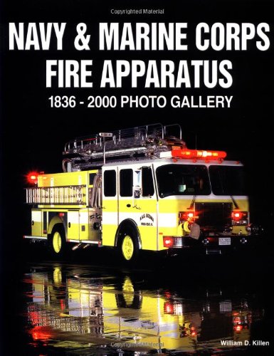 Beispielbild fr Navy & Marine Corps Fire Apparatus 1836-2000 Photo Gallery zum Verkauf von Virtuous Volumes et al.