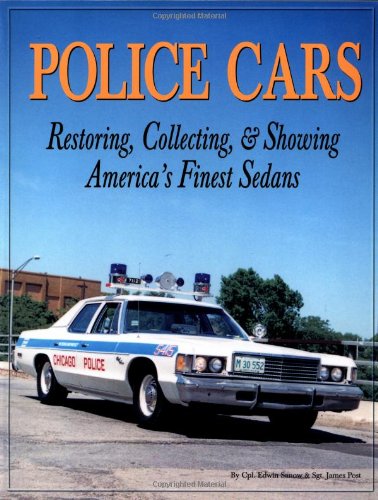 Stock image for Police Cars: Restoring, Collecting and Showing America's Finest Sedans for sale by ThriftBooks-Atlanta