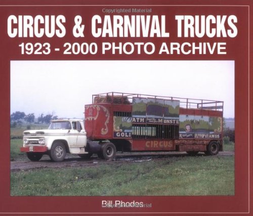 Beispielbild fr Circus and Carnival Trucks 1923-2000: 1923-2000 Photo Archive zum Verkauf von Bookensteins
