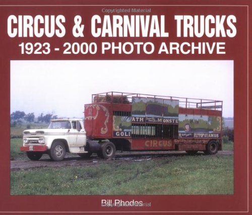 Stock image for Circus and Carnival Trucks 1923-2000: 1923-2000 Photo Archive for sale by Bookensteins