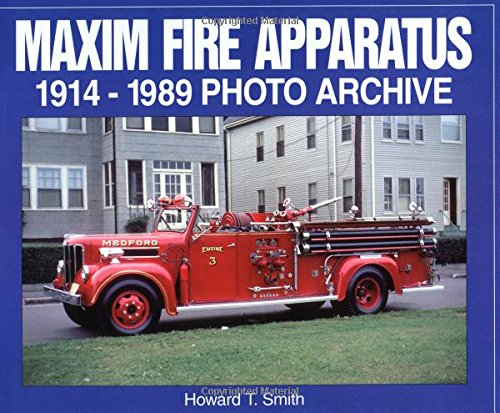 9781583880500: Maxim Fire Apparatus: 1914-1989 Photo Archive