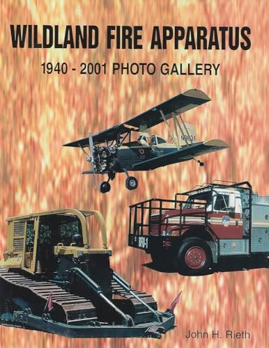 Beispielbild fr Wildland Fire Apparatus: 1940-2001 Photo Gallery zum Verkauf von Ergodebooks