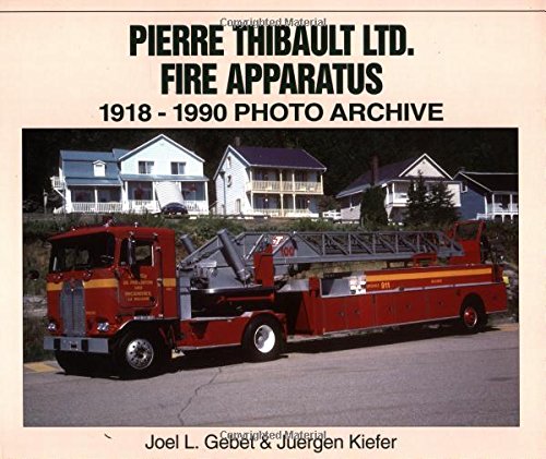 Beispielbild fr Pierre Thibault Canada Ltd. Fire Apparatus 1918-1990 Photo Archive zum Verkauf von Mr. Bookman
