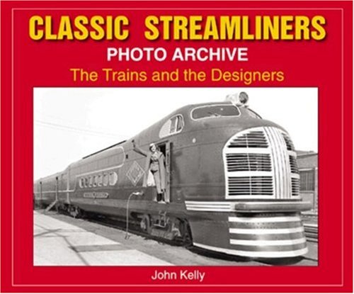 9781583881149: Classic Streamliners Photo Archive: The Trains and Their Designers (Photo Archive Series)