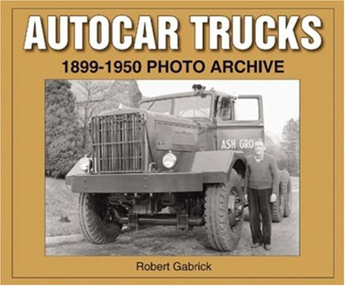 Stock image for Autocar Trucks 1899-1950 Photo Archive for sale by Books Unplugged