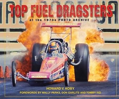 9781583881286: Top Fuel Dragsters of the 1970s Photo Archive