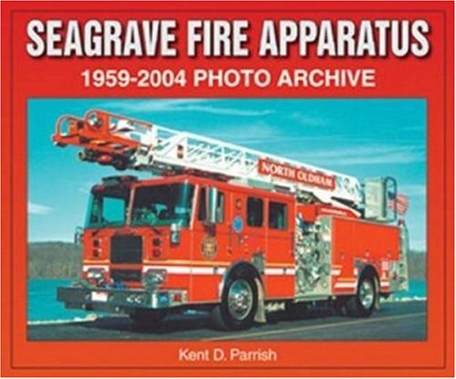 9781583881323: Seagrave Fire Apparatus 1959-2004 Photo Archive