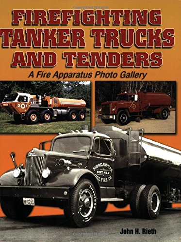 9781583881385: Firefighting Tanker Trucks and Tenders: A Fire Apparatus Photo Gallery