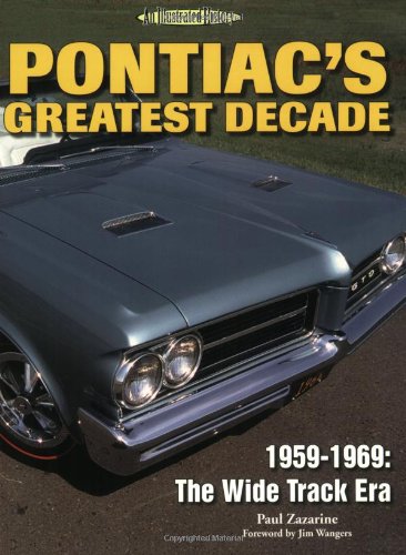 Imagen de archivo de Pontiac's Greatest Decade 1959-1969: The Wide Track Era (An Illustrated History) a la venta por Keeps Books