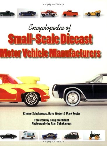 Stock image for Encyclopedia of Small-Scale Diecast Motor Vehicle Manufacturers for sale by GF Books, Inc.