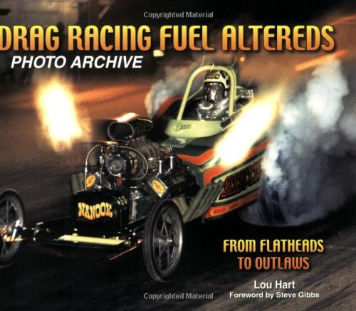 Stock image for Drag Racing Fuel Altereds Photo Archive: From Flatheads to Outlaws for sale by Goodwill Southern California