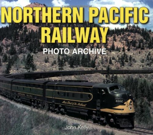 Northern Pacific Railway Photo Archive (9781583881866) by Kelly, John