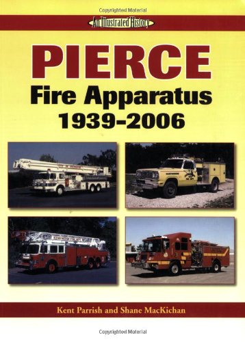 Stock image for Pierce Fire Apparatus 1939-2006: An Illustrated History for sale by Jenson Books Inc